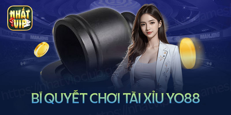 Bí kíp chơi Yo88 tài xỉu trăm trận trăm thắng