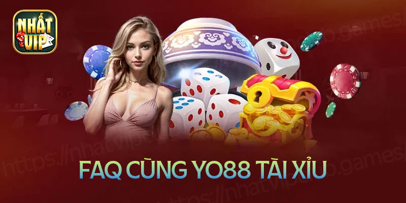 Những câu hỏi thường gặp về Yo88 tài xỉu