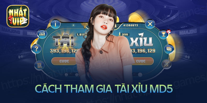 Các bước tham gia cá cược tài xỉu MD5