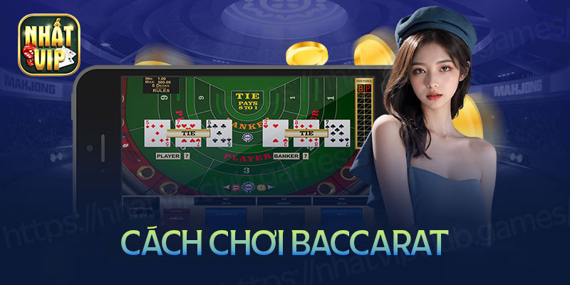 Hướng dẫn cách chơi Baccarat chắc thắng từ chuyên gia