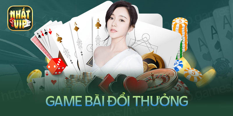 Khám phá game bài đổi thưởng Nhất vip Club cực chất 2024