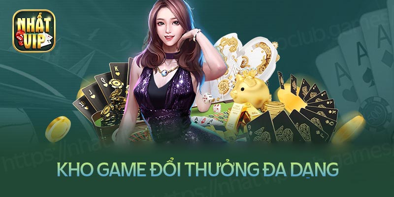 Khám phá thế giới game đổi thưởng hấp dẫn tại Nhất vip 2022