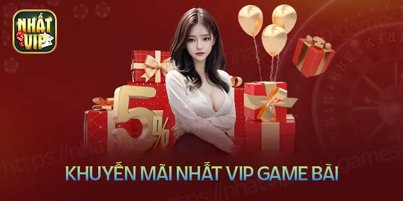 Những khuyến mãi cho tân thủ trải nghiệm Nhất vip game bài