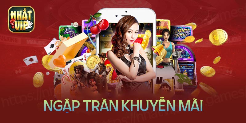 Tải app Nhất vip - Nhận ngay quà khủng mỗi ngày