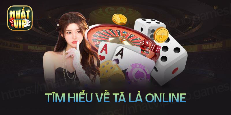 Tìm hiểu về tá lả online