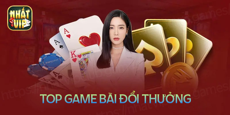 Top game bài đổi thưởng uy tín nhiều người chơi nhất 2024