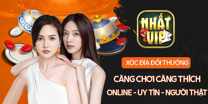 Tìm hiểu về xóc đĩa đổi thưởng tại Nhất vip CLub